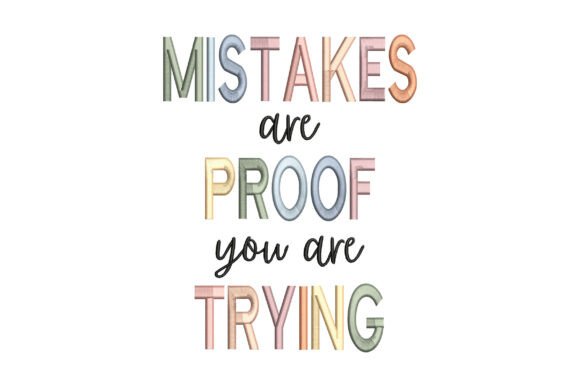 Mistakes Are Proof You Are Trying